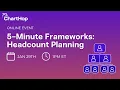 5-Minute Frameworks Headcount Planning - Full Recording