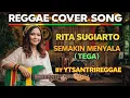 Lagu SEMAKIN MENYALA (TEGA) – Rita Sugiarto | Reggae Cover Version by YTSANTRIREGGAE 🌴🎸