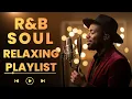 Lagu 【R\u0026B Soul】Relaxing Chill Playlist of R\u0026B Soul – Deep Grooves \u0026 Soulful Vocals