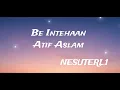 Be Intehaan - Atif Aslam | Race 2 | Full Song 🎧