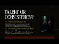 Why Consistency Beats Talent
