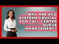Why Are ACD Systems Crucial For Call Center Queue Management - Call Center Pro Strategies
