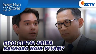Amarah Baskara Semakin Membara Tahu Fico Sudah Mencintai Arina? | Biarkan Hati Bicara - Episode 33