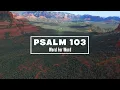 Psalm 103 Word For Word ESV Scripture Song