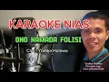 Karaoke_Ono Namada Folisi #Cipt. Yudika Halawa @Makmurgulo