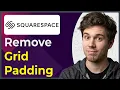 How to Remove Grid Padding on Squarespace Using Fluid Engine Step-By-Step 2026 guide
