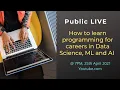 Public LIVE How to learn programming for careers in Data ML