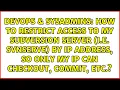 How to restrict access to my subversion server i e svnserve by IP address so only my IP can