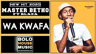 master betho wa kwafa feat blaza new hit 2020 