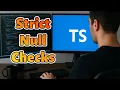 Session 3 Getting Started with TypeScript - Understanding strictNullChecks