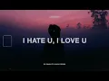 gnash - i hate u, i love u (Lyrics) (ft. olivia o'brien)