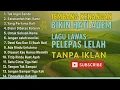 Nostalgia full album lagu lawas trending tanpa iklan 