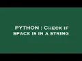 PYTHON Check if space is in a string