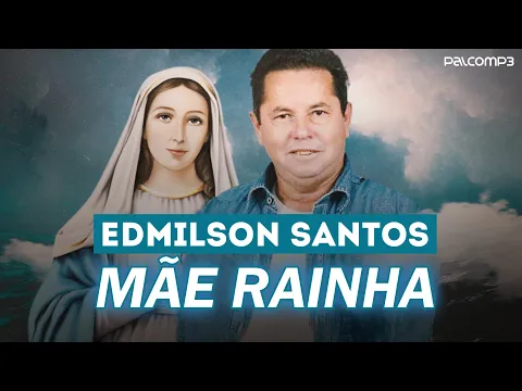 Download MP3 Edmilson Santos - Mãe Rainha (Palco MP3)