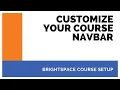 Customize Your Brightspace Course Navbar