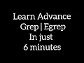 Advance GREP EGREP In just 6 minutes