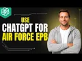 How To Use ChatGPT For Air Force Epb 2026 Full Guide