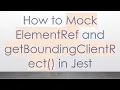 How to Mock ElementRef and getBoundingClientRect in Jest