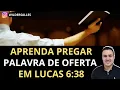 Download Lagu APRENDA PREGAR PALAVRA DE OFERTA EM LUCAS 6:38