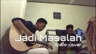 jadi masalah slank cover