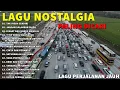 Lagu Lagu Nostalgia Paling Dicari | Lagu Tembang Kenangan Teman Di Perjalanan tanpa iklan