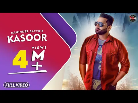 Download MP3 Kasoor (Full Video) - Maninder Batth | Latest Punjabi Songs 2019  - New Punjabi Song 2019