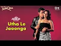 Download Lagu Utha le jaunga tujhe 