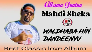 Mahdii Sheekaa Waldhabuu Dndeenyuu Best Oromo Classic Love Music Non Stop Biyyoo Production 