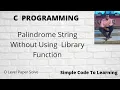 C Program to Check Given String is Palindrome Without Using Library Function MCS-011 O level