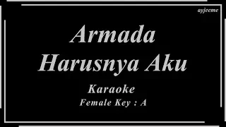 Armada - Harusnya Aku (Female Key) | Ayjeeme Karaoke