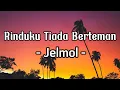 Download Lagu Jelmol - Rinduku Tiada Berteman || LIRIK