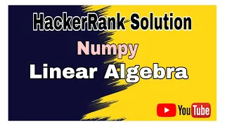 Linear Algebra HackerRank Solution Numpy