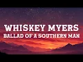 Whiskey Myers - Ballad of a Southern Man (Lyrics)