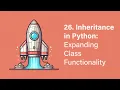 26 Inheritance in Python Expanding Class Functionality