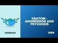 Kratom - Aggression and Psychosis