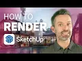 How to Render in SketchUp Answers to the 3 Questions Everyone Asks