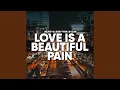 Download Lagu Love is a beautiful pain