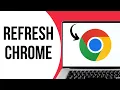 How to refresh and hard refresh Google Chrome