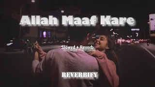 allah maaf kare slowed u0026 reverbed desi boys bollywood song reverbify8992