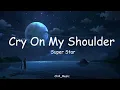 Cry On My Shoulder | Super Star | Lyrics