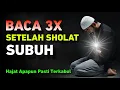 Download Lagu Baca 3X Setelah Sholat Subuh, Malaikat Langit Ke 7 Turun Mendoakan, Semua Hajat Kita Allah Kabulkan
