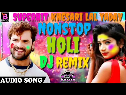 Download MP3 Nonstop Holi DJ Remix Song 2020 - Khesari Lal Yadav New Bhojpuri Dj Remix Holi Song 2020