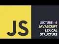 Lecture 6 - JavaScript Lexical Structure Core JavaScript Tutorial