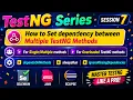How to Set dependency between Multiple TestNG Methods Overloaded TestNG method dependsOnMethods