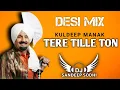 Download Lagu Tere Tille Ton (Desi Mix) | Kuldeep Manak | DJ Sandsep Sodhi | Punjabi Old Songs Remix