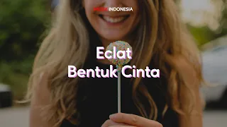 Download Eclat - Bentuk Cinta (Lyrics Video) || Cover by Zidan MP3