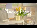 Download Lagu [Playlist] Morning Energy🌟Chill songs to make you feel so good - morning music for positive energy