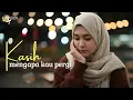 Lagu Kasih Mengapa Kau Pergi - Lagu Slow Rock Melayu Ungkapan Hati Yang Sedih Menyentuh Hati