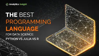 The Best Programming Language for Data Science Python vs Julia vs R