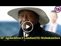 Download Lagu Agakagwawo Kati E'London Kukisaawe Museveni Agobeddwa Muddwaliiro Mubukambwe